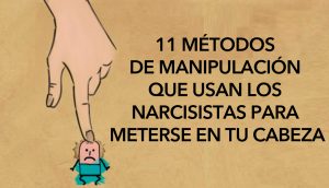 11 Métodos de manipulación que usan los narcisistas para meterse en tu cabeza 3