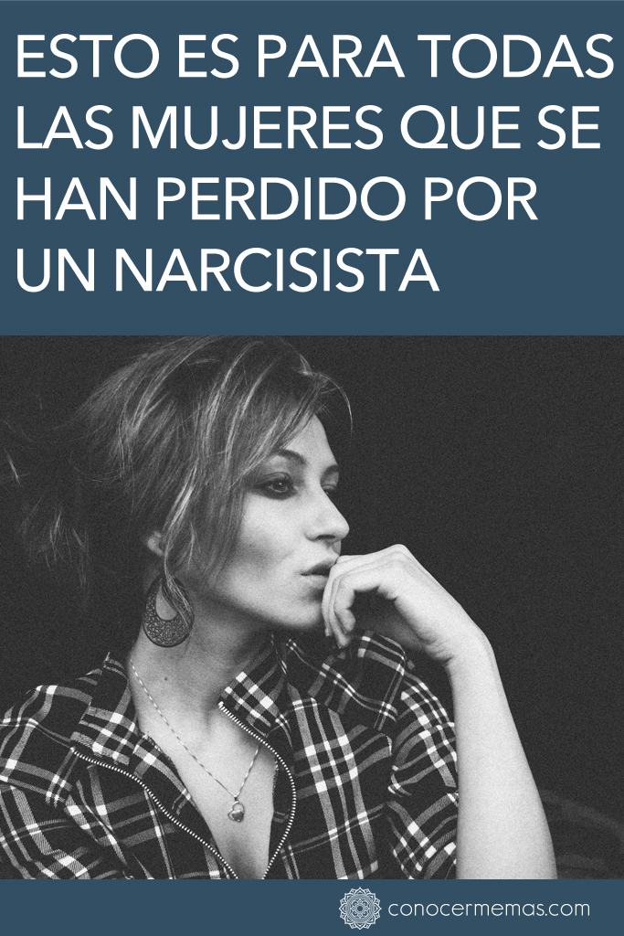 Esto es para todas las mujeres que se han perdido por un narcisista 2