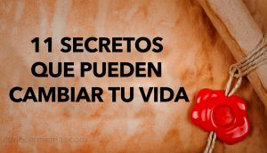 11 secretos que pueden cambiar tu vida