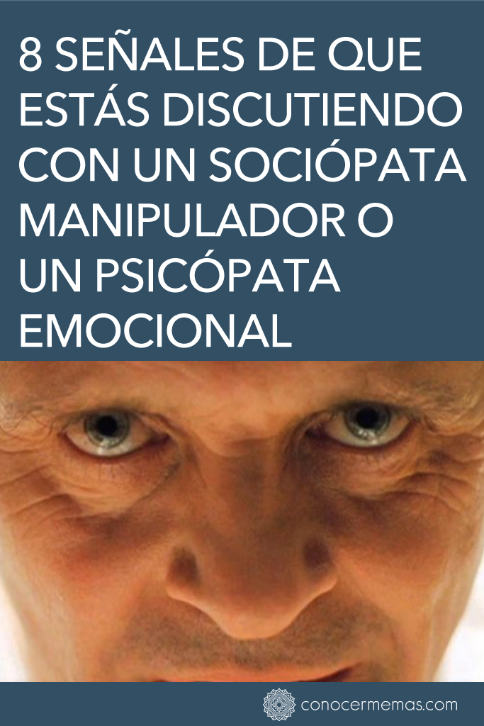 8 Señales de que estás discutiendo con un sociópata manipulador o un psicópata emocional