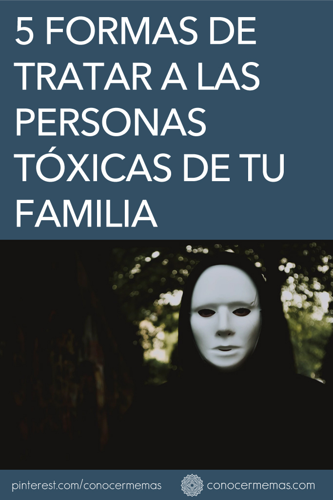 5 Formas de tratar a las personas tóxicas de tu familia