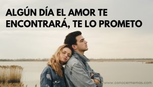 Algún día el amor te encontrará, te lo prometo