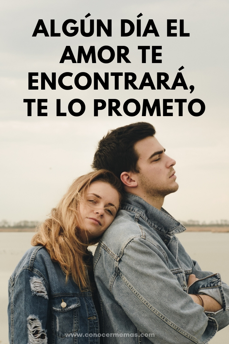 Algún día el amor te encontrará, te lo prometo