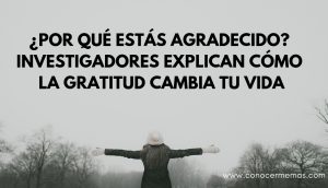 ¿Por qué estás agradecido? Investigadores explican cómo la gratitud cambia tu vida