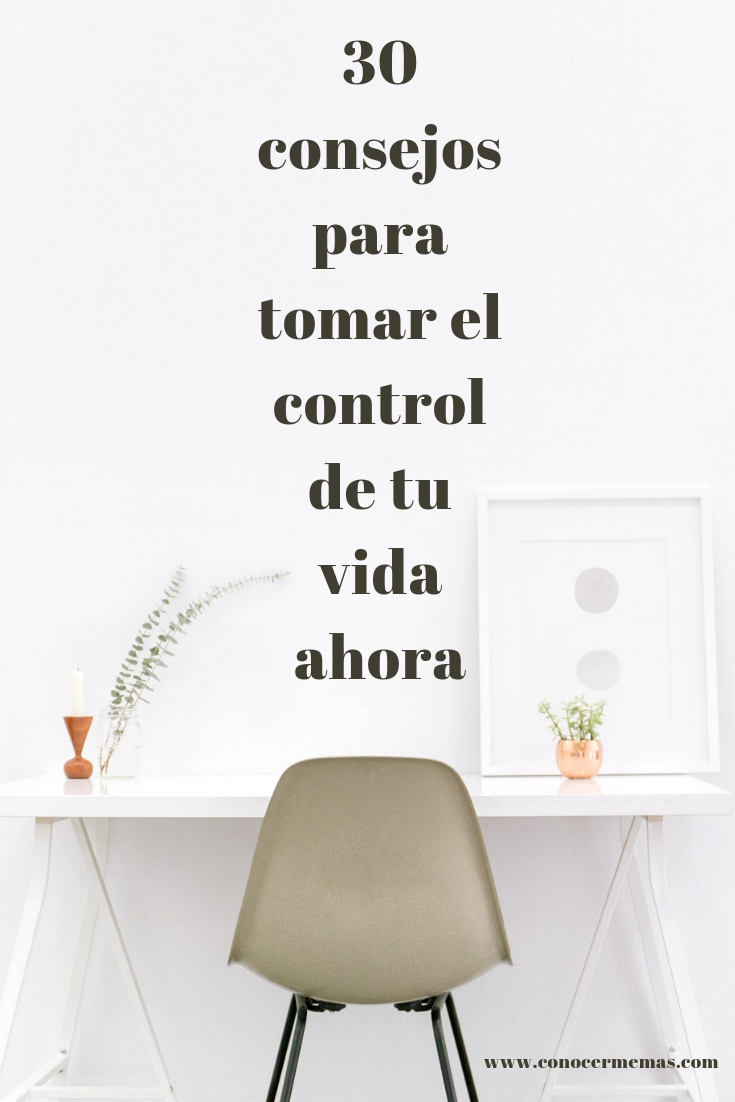 30 consejos para tomar el control de tu vida ahora