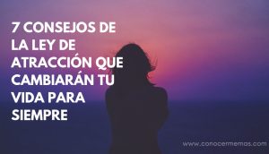 7 consejos de la ley de Atracción que cambiarán tu vida para siempre