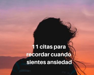 11 citas para recordar cuando sientes ansiedad