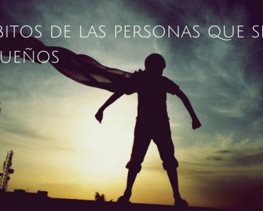 7 Hábitos de las personas que siguen sus sueños