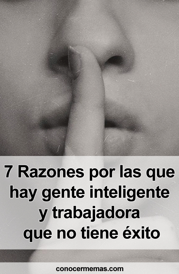 7 Razones por las que hay gente inteligente y trabajadora que no tiene éxito