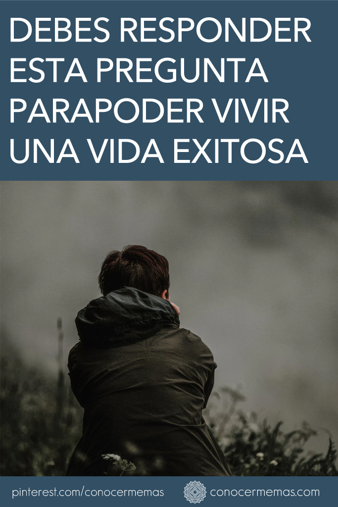 Responde a esta pregunta para poder vivir una vida de éxito