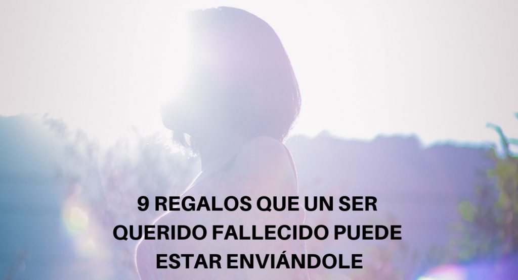 9 regalos que un ser querido fallecido puede estar enviándole 1