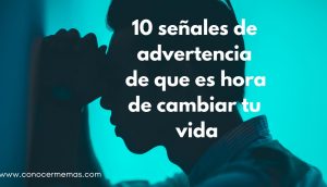 10 señales de advertencia de que es hora de cambiar tu vida