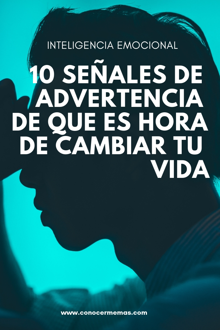 10 señales de advertencia de que es hora de cambiar tu vida