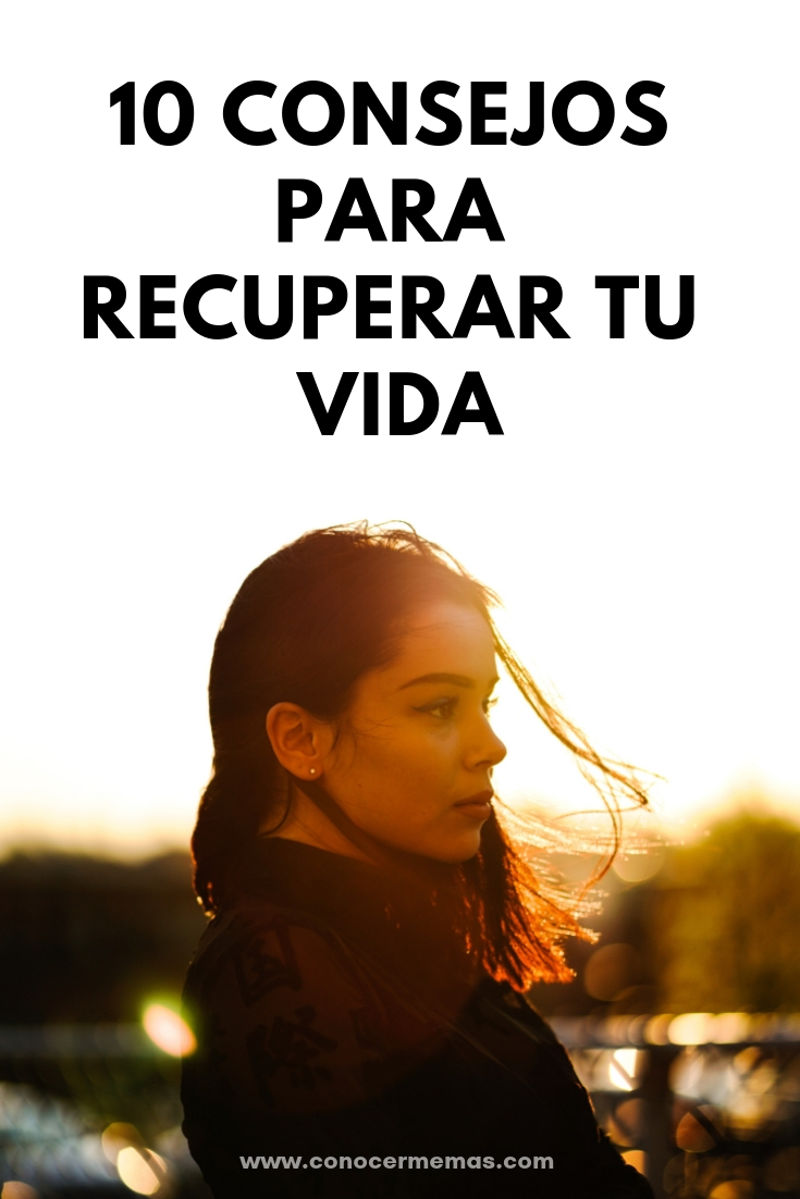 10 Consejos para recuperar tu vida