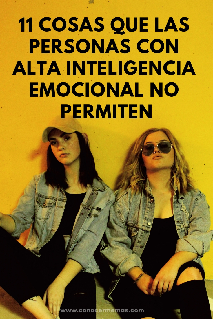 11 Cosas que las personas con alta inteligencia emocional no permiten