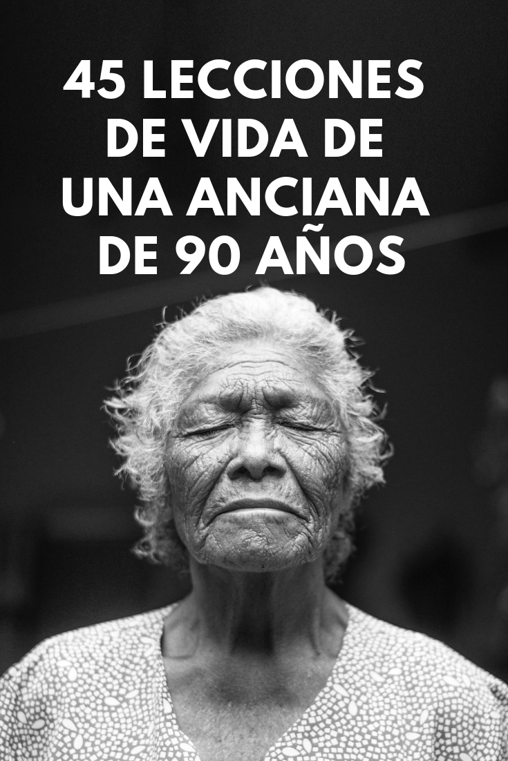 45 Lecciones de vida de una anciana de 90 años