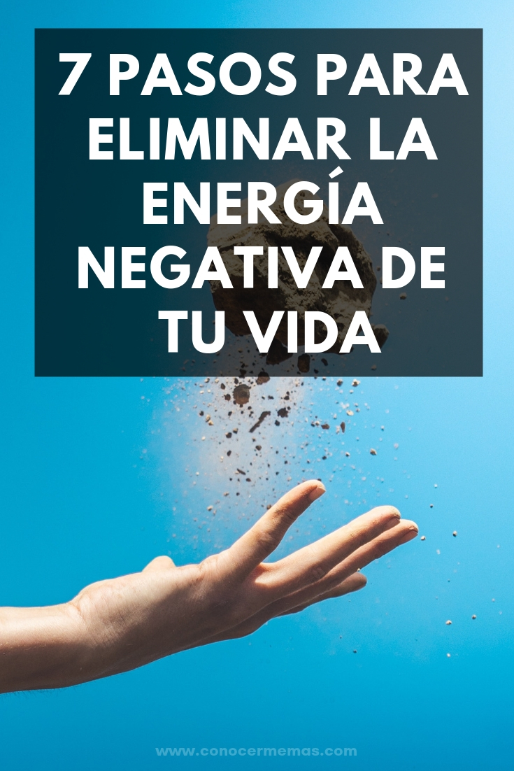 7 pasos para eliminar la energía negativa de tu vida