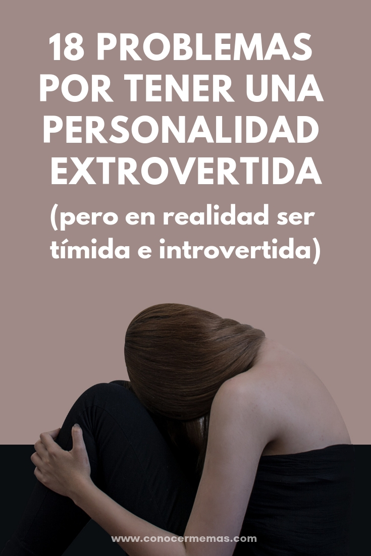 18 Problemas por tener una personalidad extrovertida pero en realidad ser tímida e introvertida