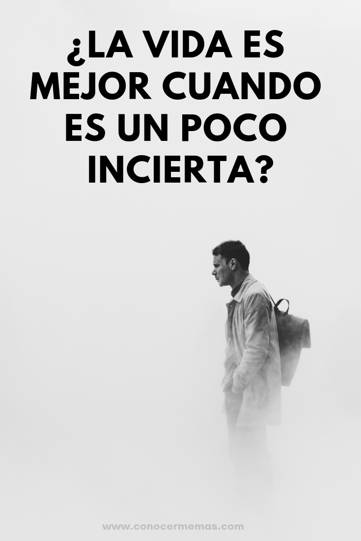 ¿La vida es mejor cuando es un poco incierta?