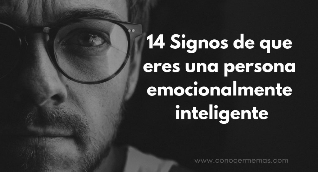 14 Signos de que eres una persona emocionalmente inteligente