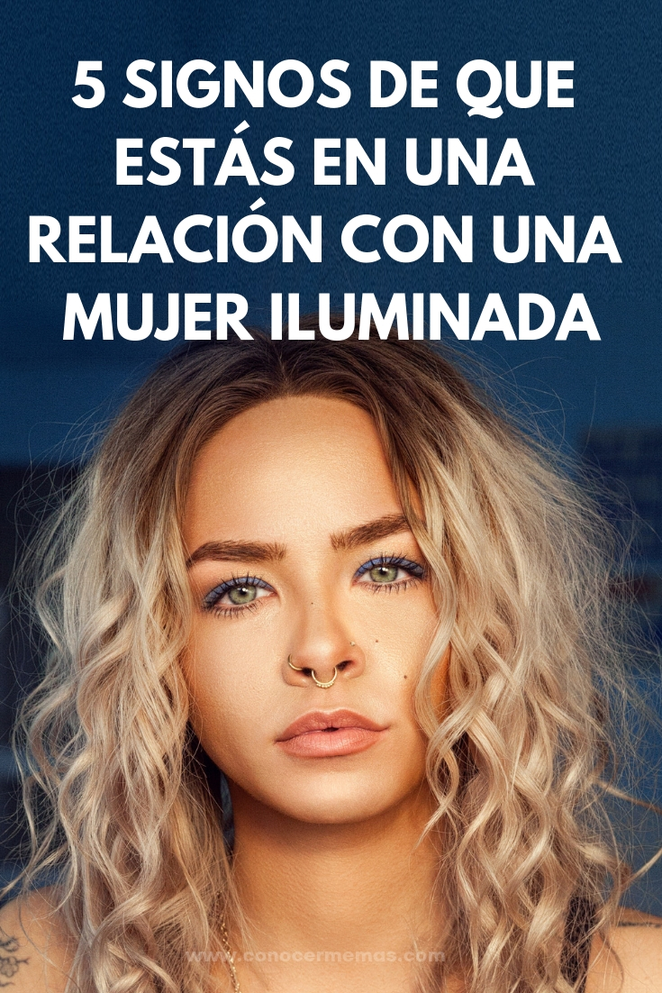 5 Signos de que estás en una relación con una mujer iluminada