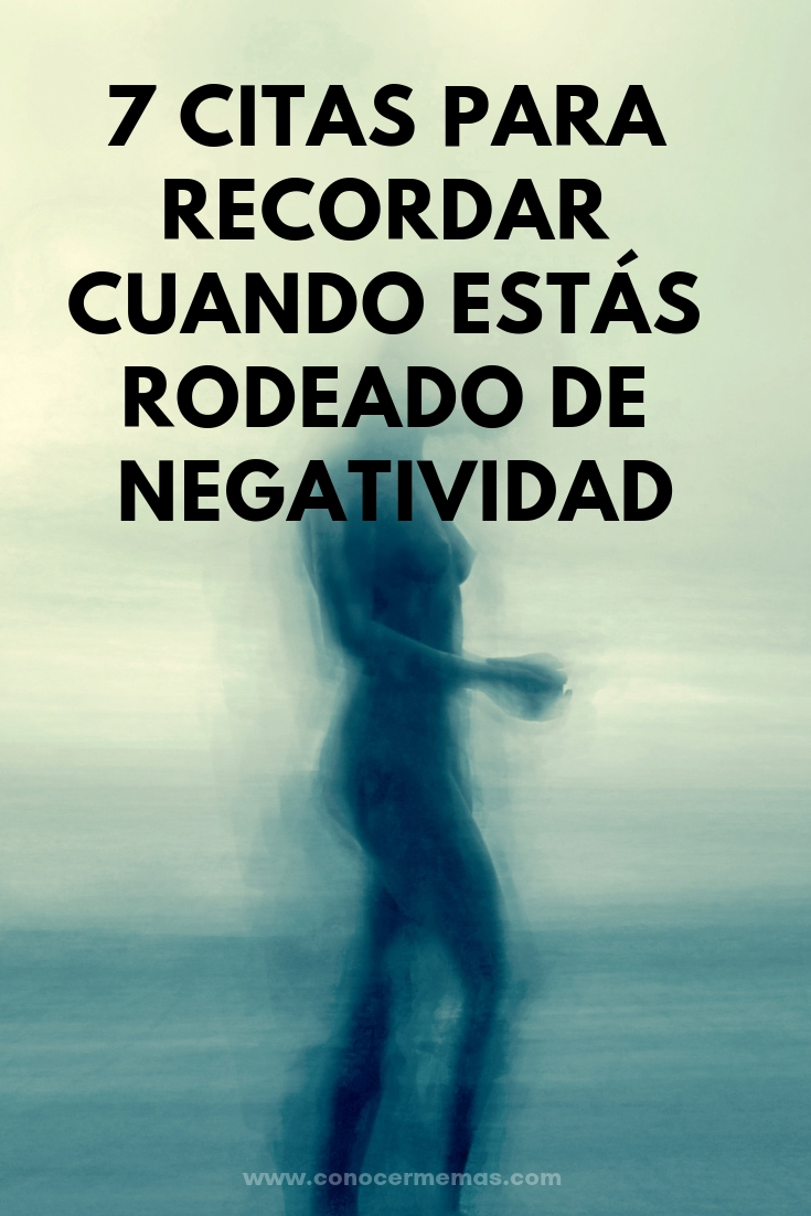 7 citas para recordar cuando estás rodeado de negatividad