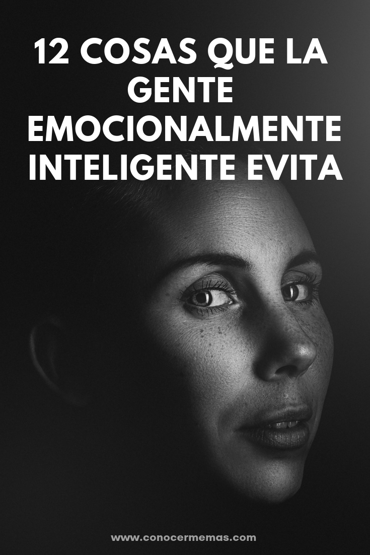 12 Cosas que la gente emocionalmente inteligente evita