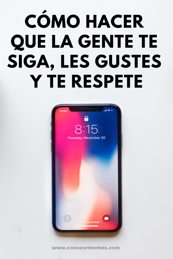 Cómo hacer que la gente te siga, les gustes y te respete