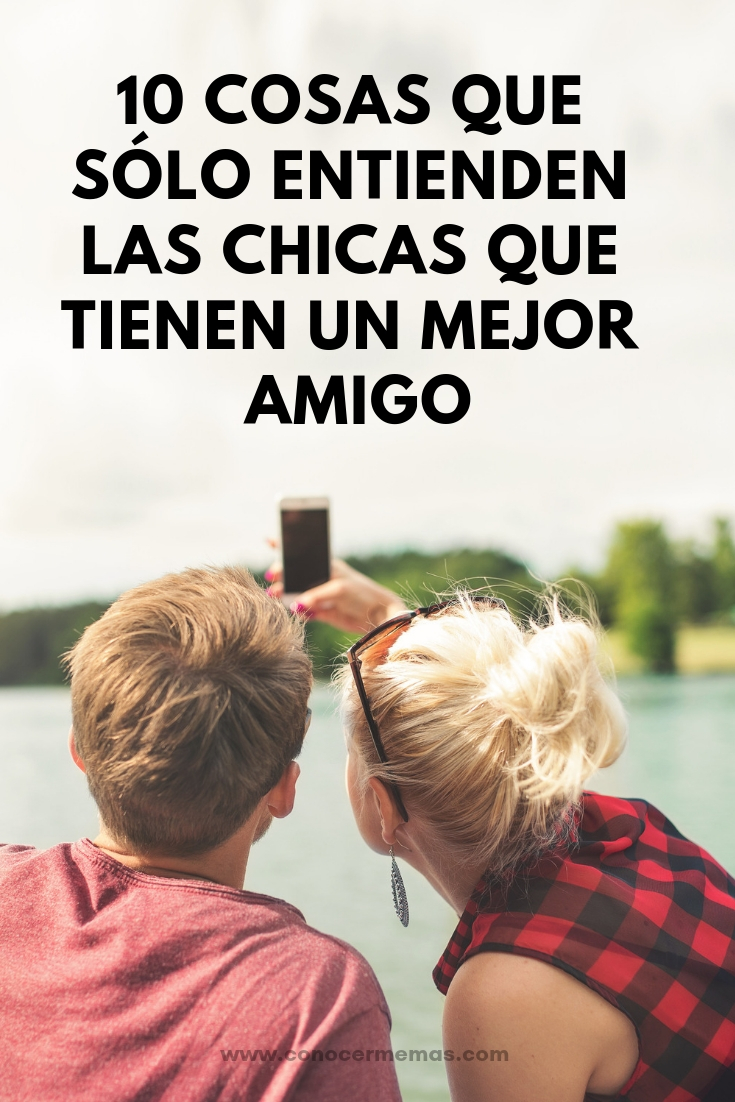 10 cosas que sólo entienden las chicas que tienen un mejor amigo