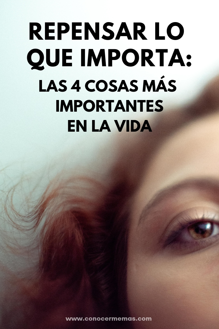 Repensar lo que importa: Las 4 cosas más importantes en la vida