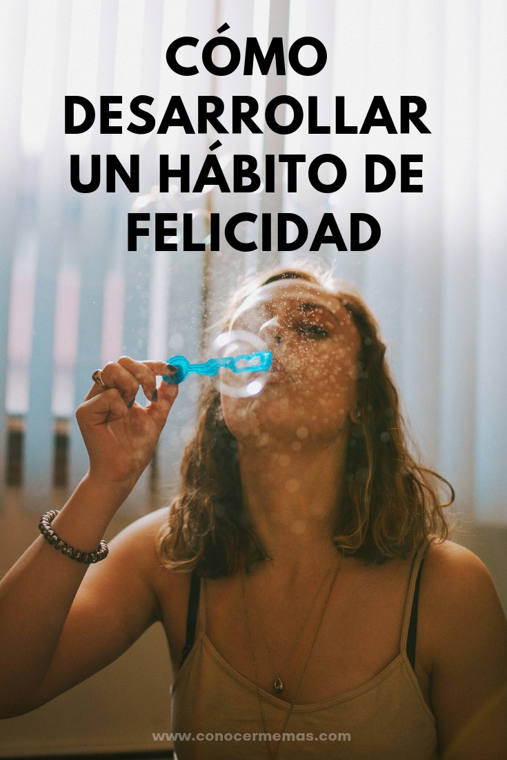 Cómo desarrollar un hábito de felicidad