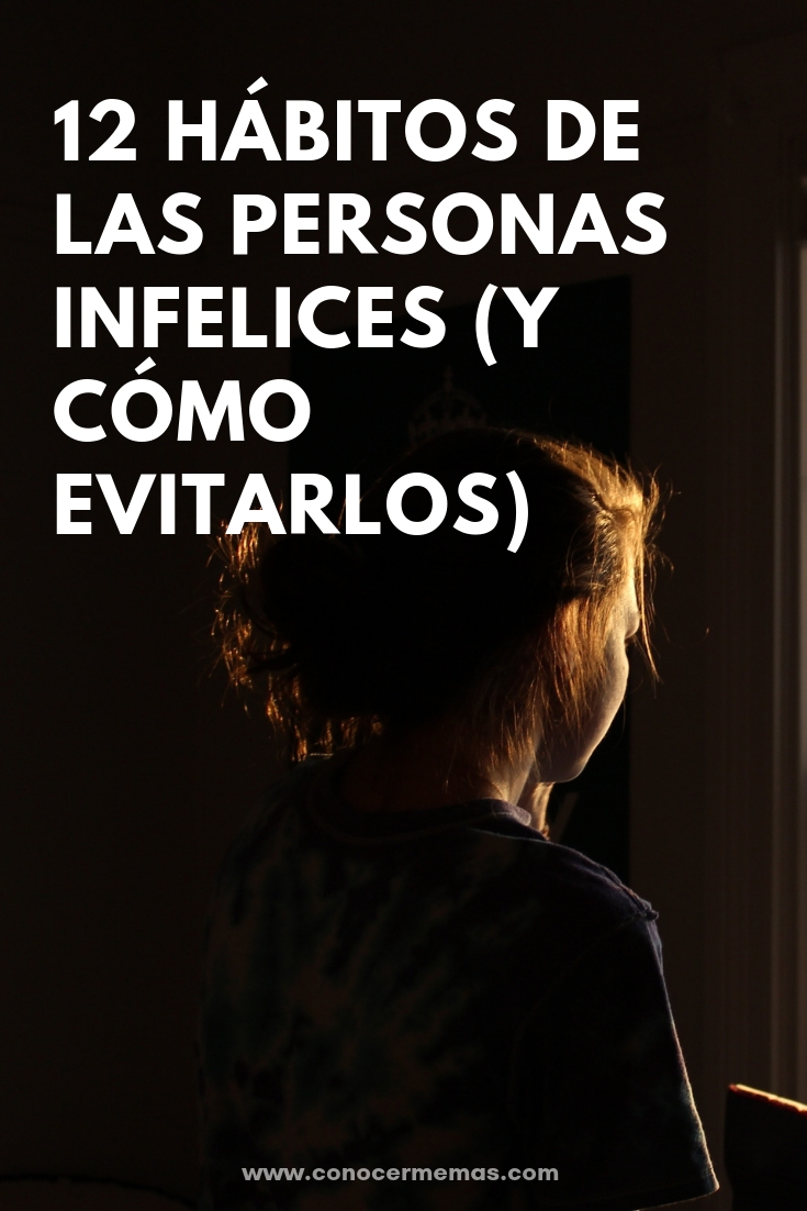 12 Hábitos de las personas infelices (y cómo evitarlos)