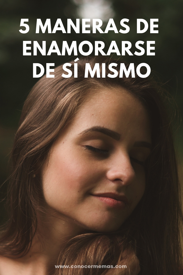 5 maneras de enamorarse de sí mismo