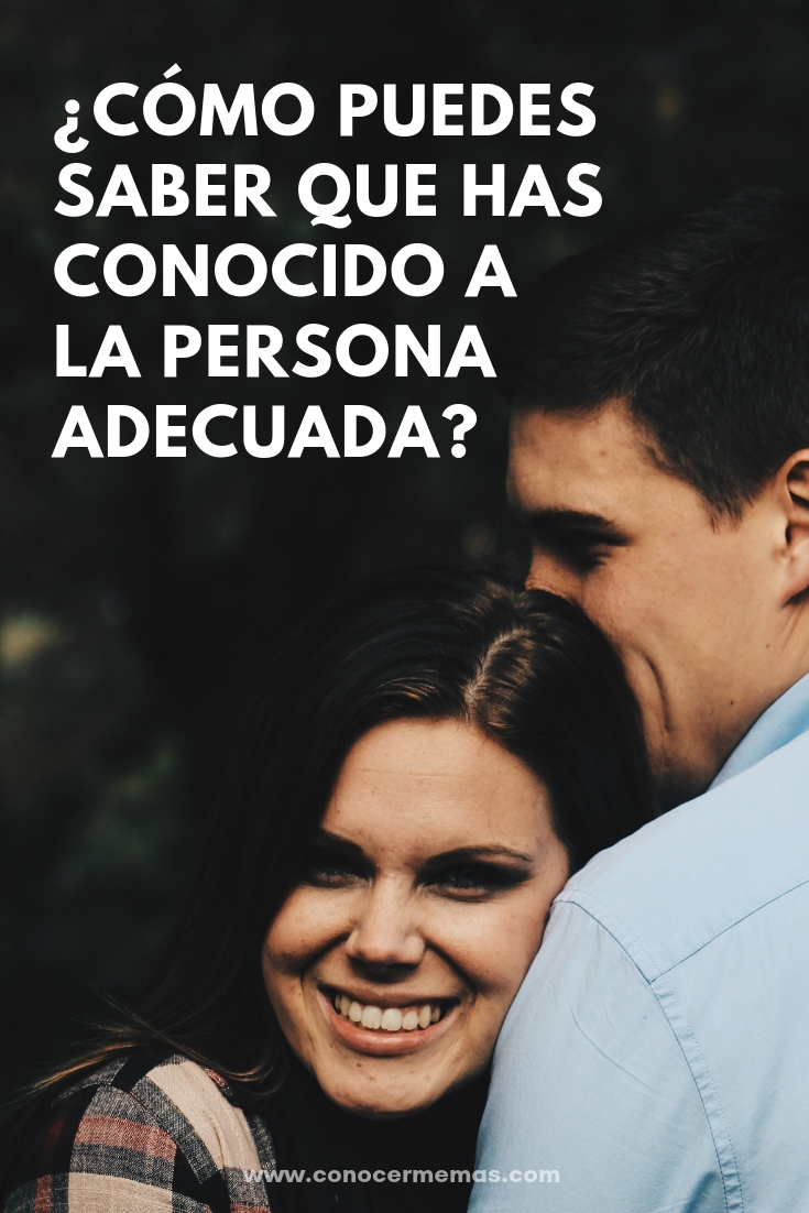  ¿Cómo puedes saber que has conocido a la persona adecuada?