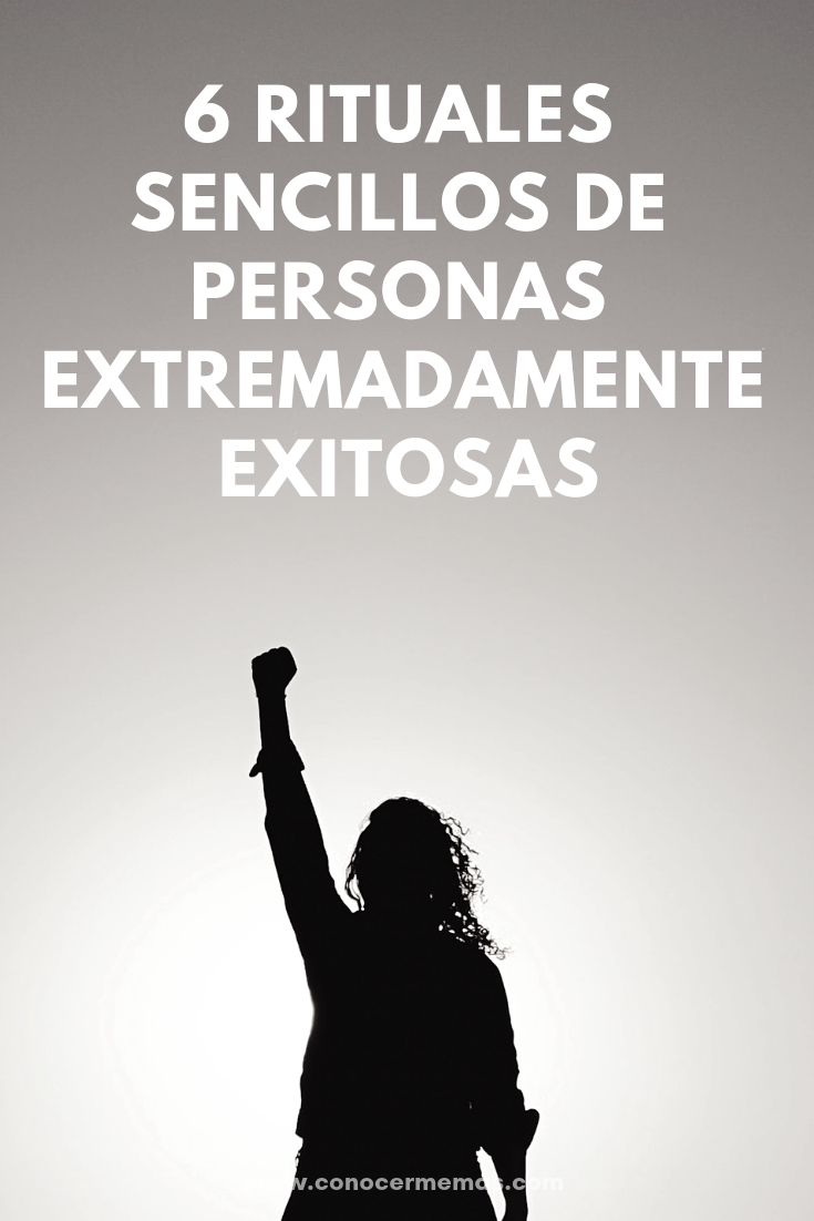 6 Rituales sencillos de personas extremadamente exitosas