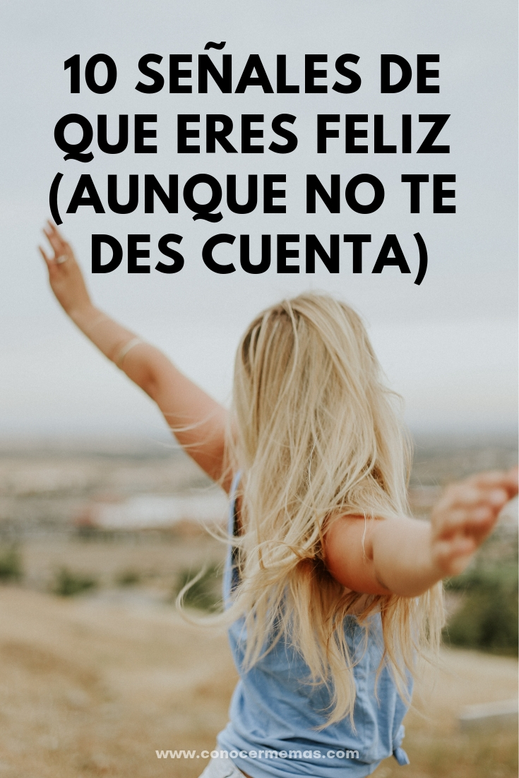 10 señales de que eres feliz (aunque no te des cuenta)