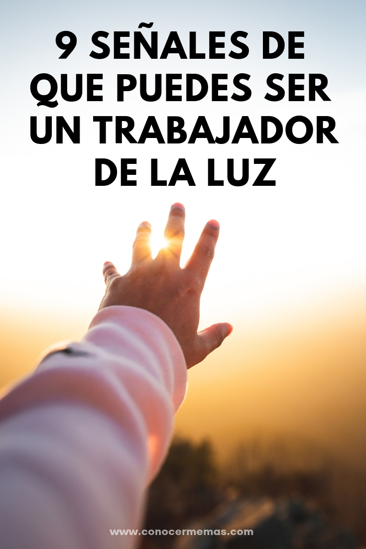 9 Señales de que puedes ser un trabajador de la luz