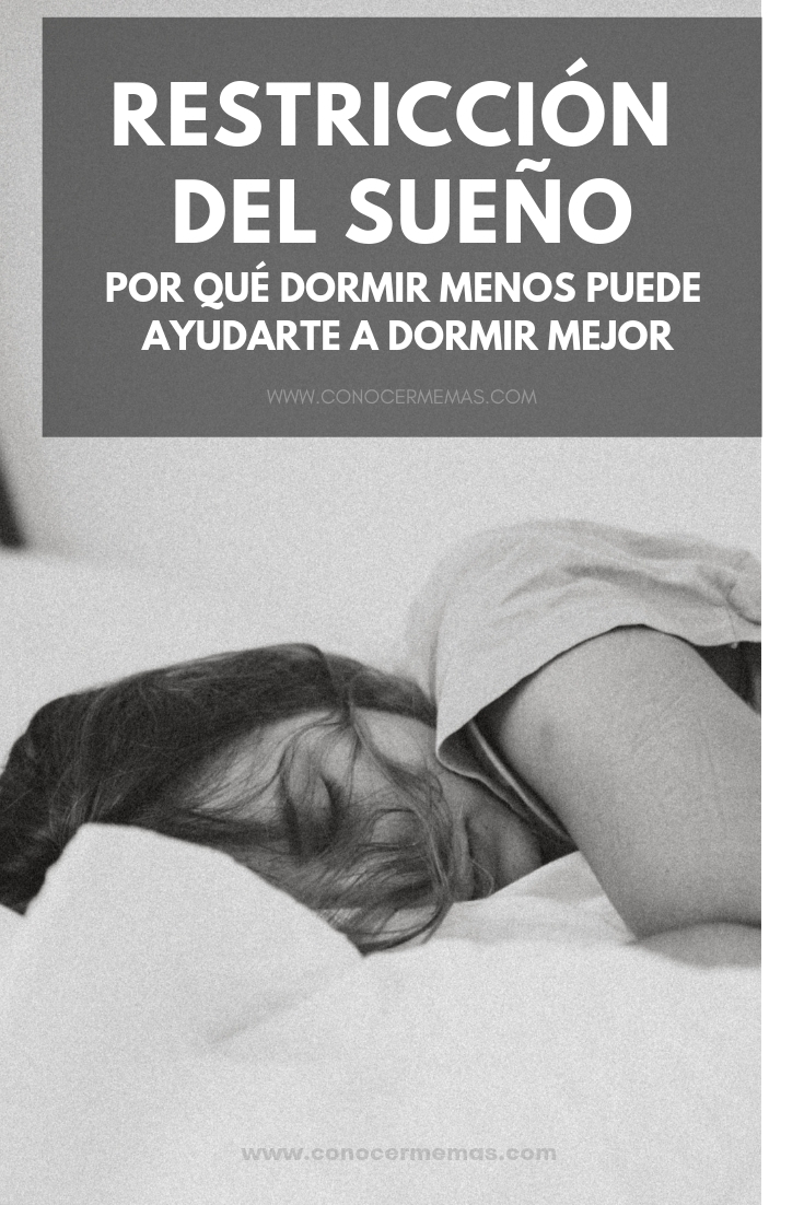 Restricción del sueño: Por qué dormir menos puede ayudarte a dormir mejor