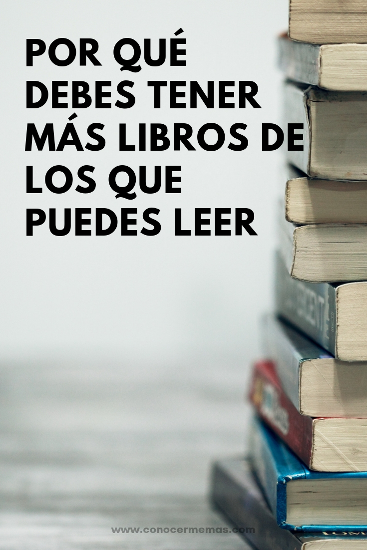 Por qué debes tener más libros de los que puedes leer