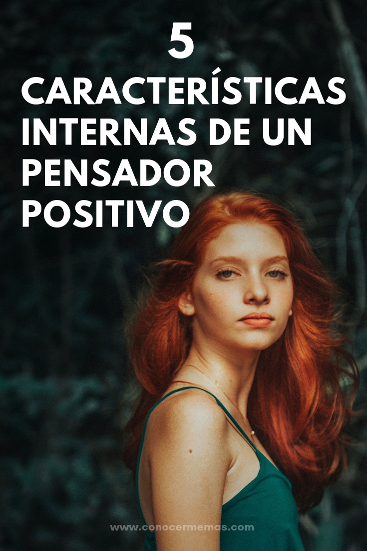 5 Características internas de un pensador positivo