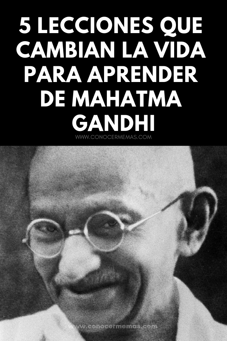 5 Lecciones que cambian la vida para aprender de Mahatma Gandhi