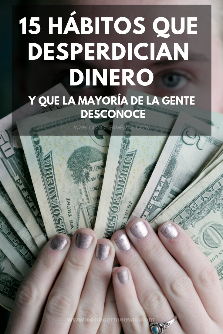 15 hábitos que desperdician dinero que la mayoría de la gente desconoce