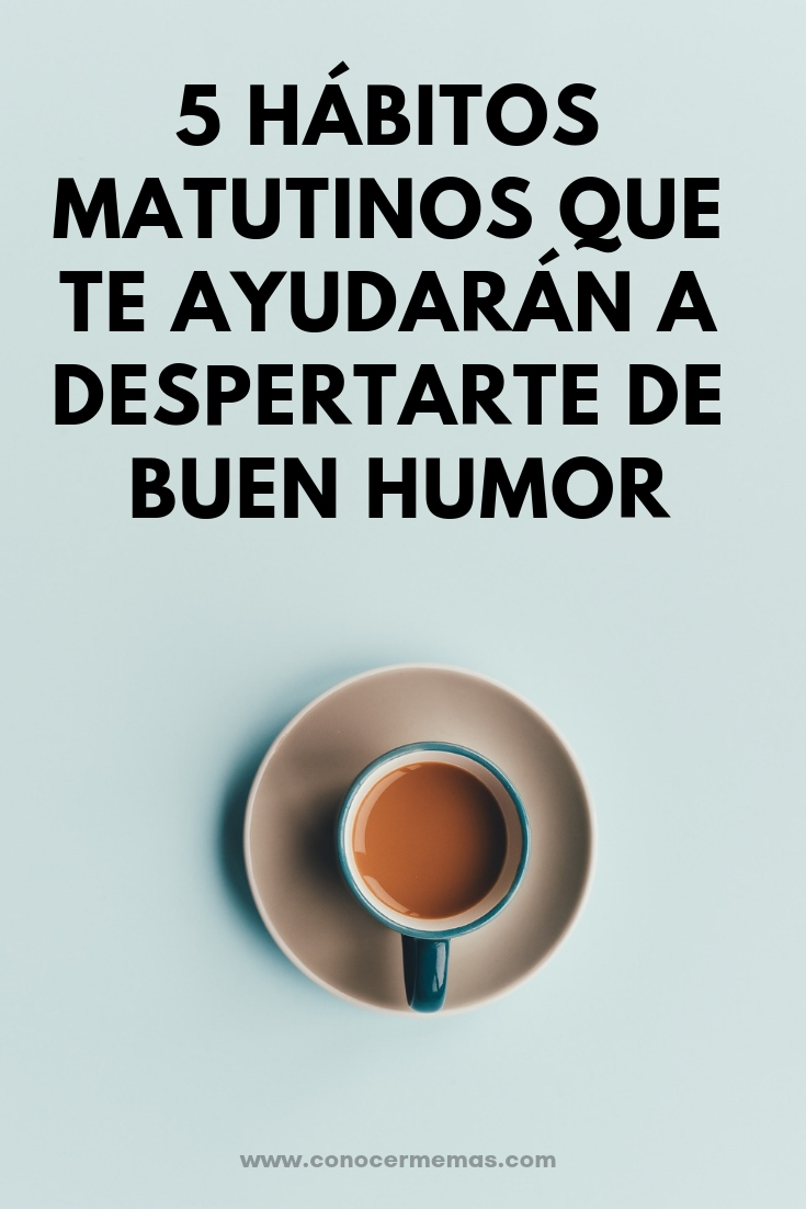 5 hábitos matutinos que te ayudarán a despertarte de buen humor