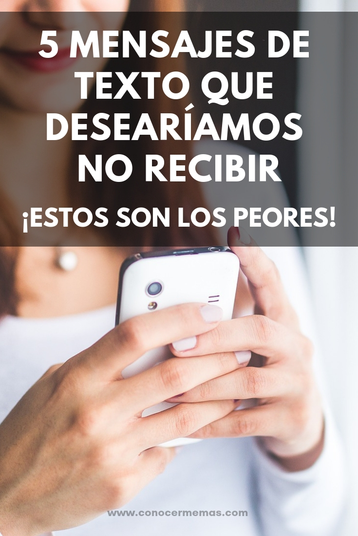 5 mensajes de texto que desearíamos no recibir. ¡Estos son los PEORES!