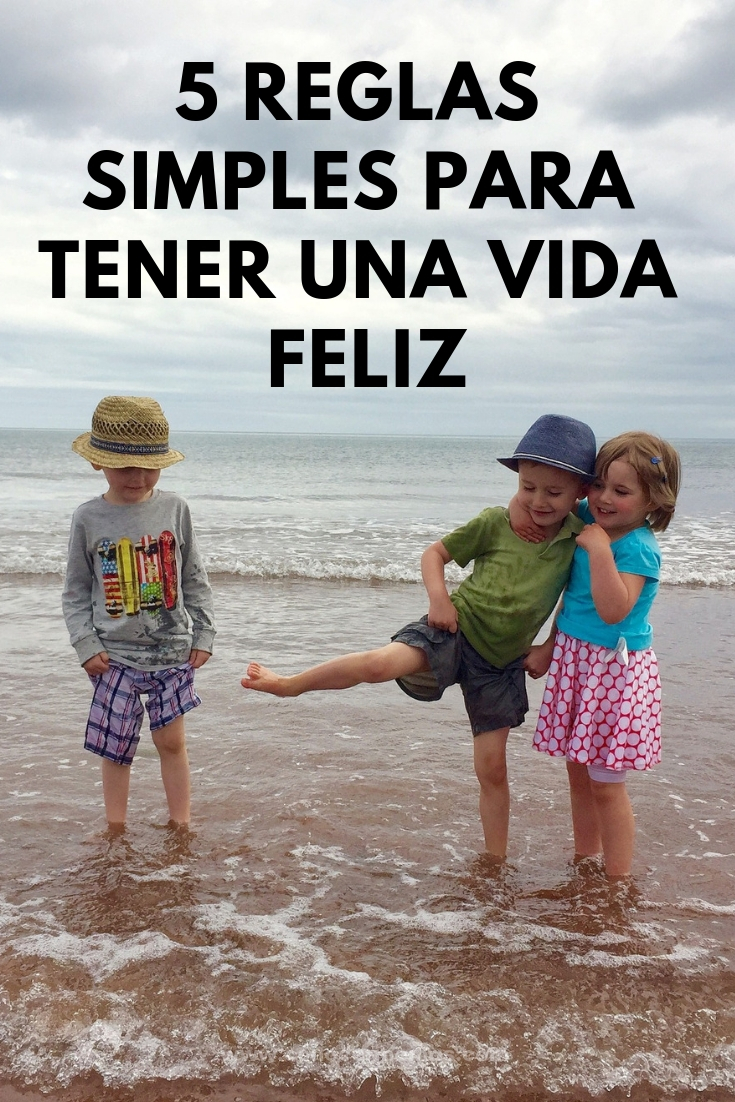 5 reglas simples para tener una vida feliz