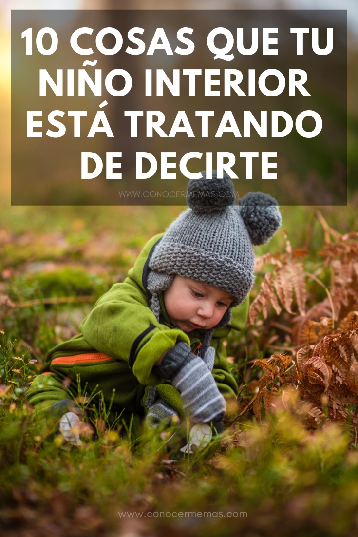 10 cosas que tu niño interior está tratando de decirte