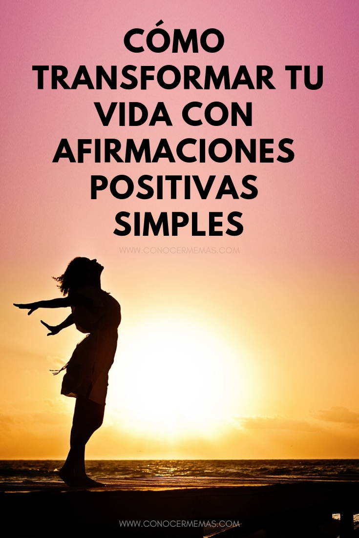 Cómo transformar tu vida con afirmaciones positivas simples