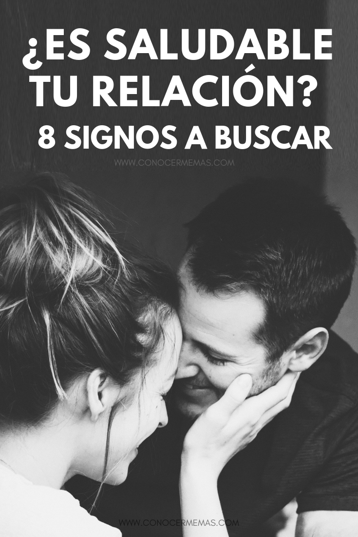 ¿Es saludable tu relación? 8 Signos a buscar