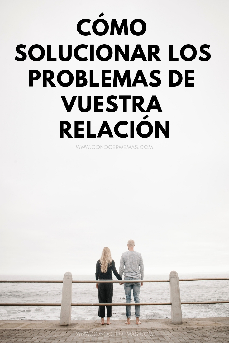 Cómo solucionar los problemas de vuestra relación