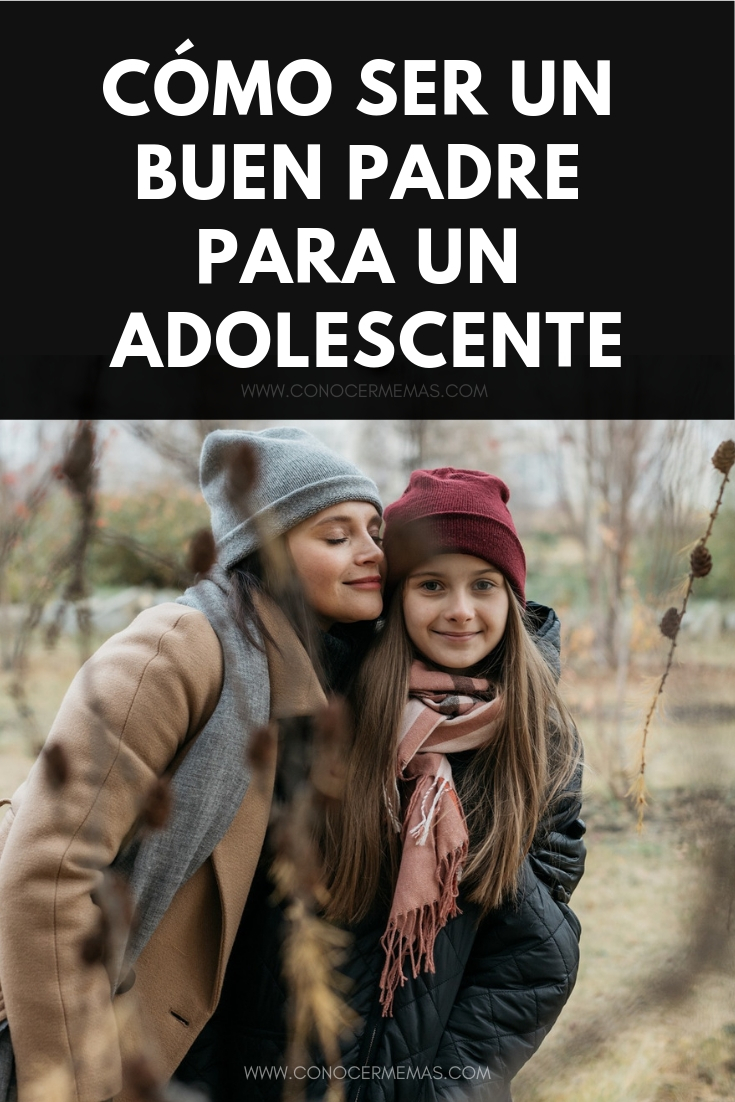 Cómo ser un buen padre para un adolescente